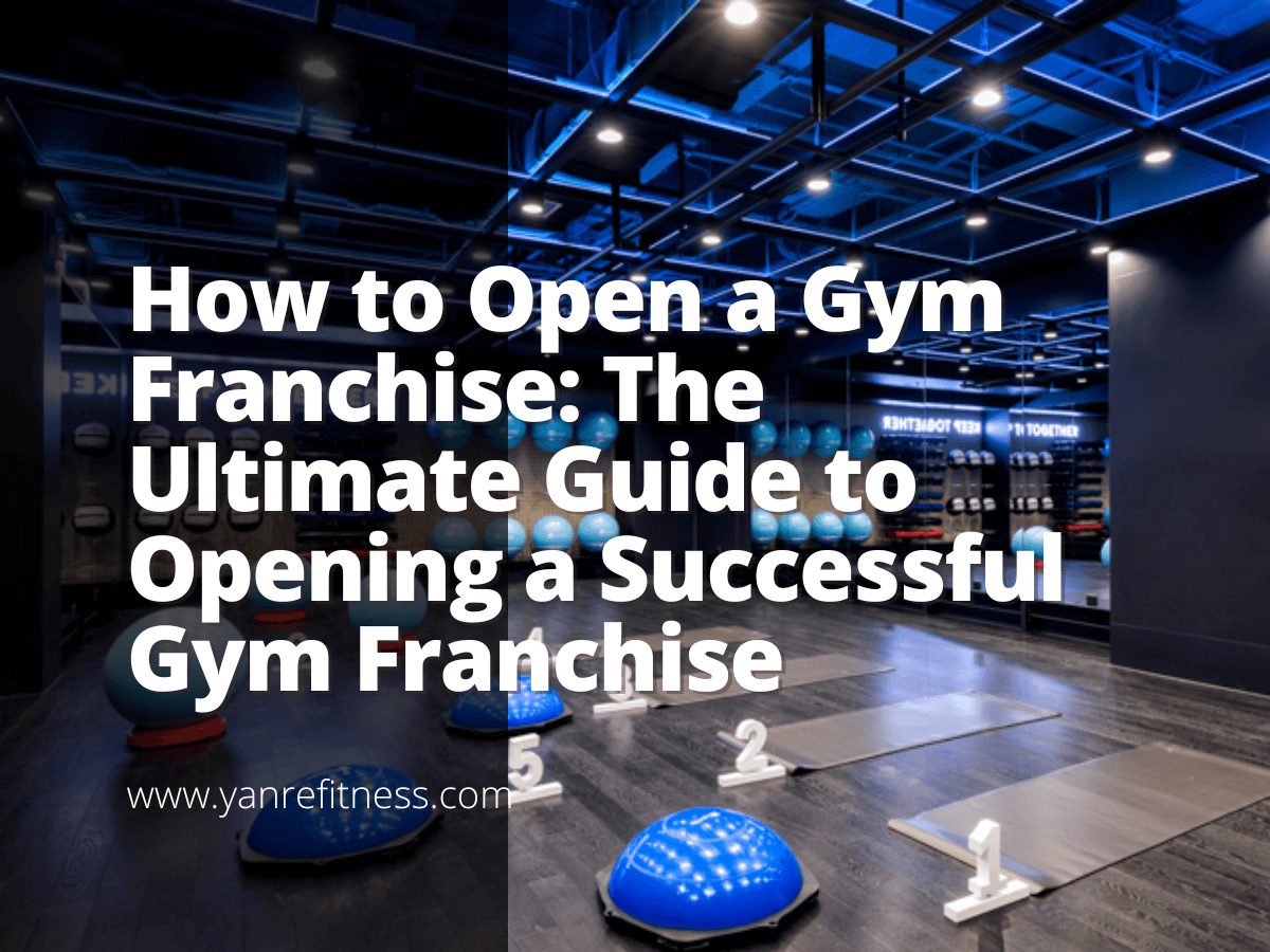 How to Open a Gym Franchise: The Ultimate Guide to Opening a Successful Gym Franchise 11