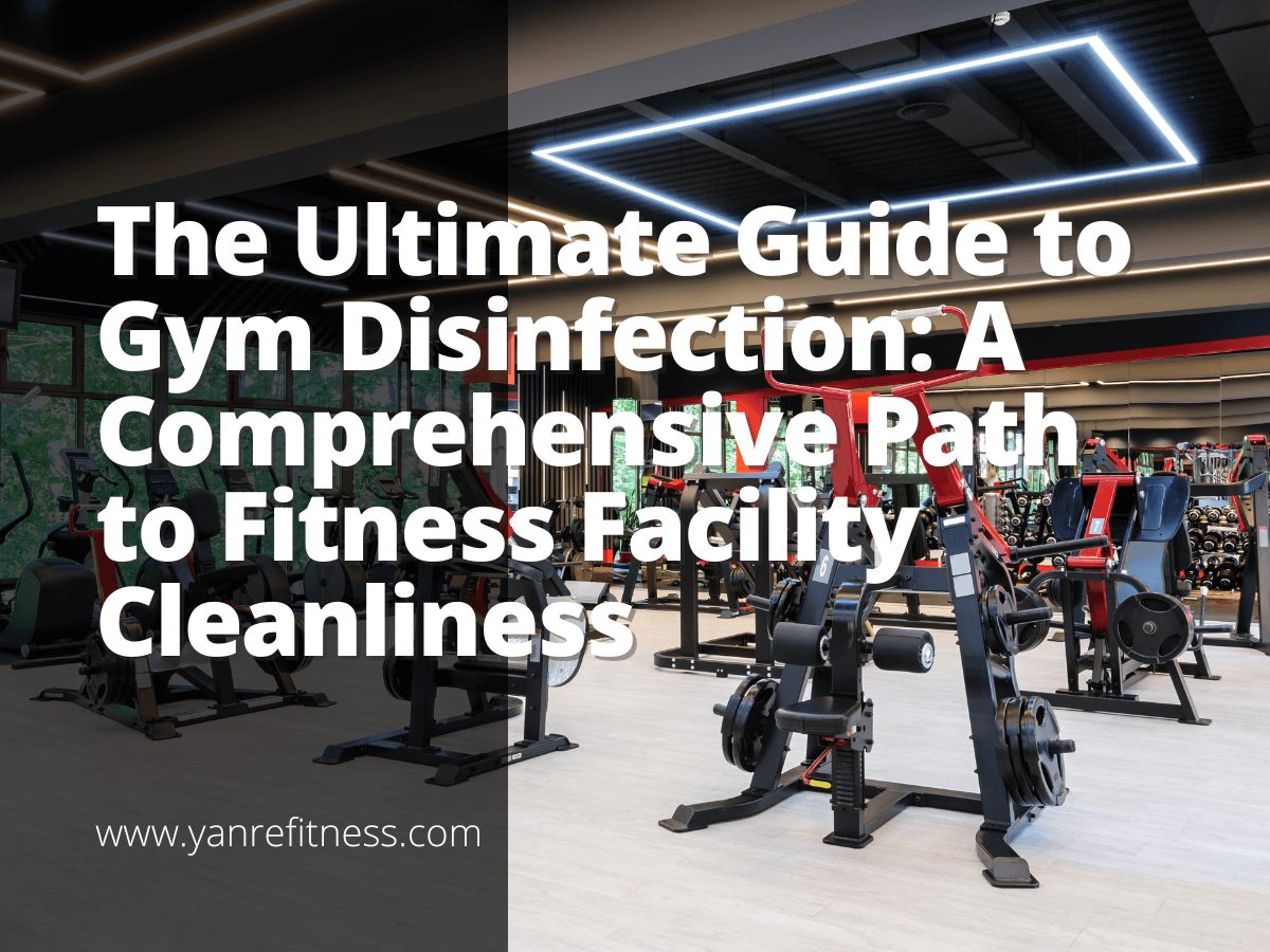 The Ultimate Guide to Gym Disinfection: A Comprehensive Path to Fitness Facility Cleanliness 11